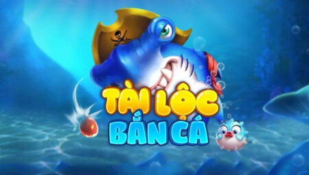 Bắn Cá Tài Lộc – BCTL – Game Bắn Cá 3D Đổi Thưởng Online
