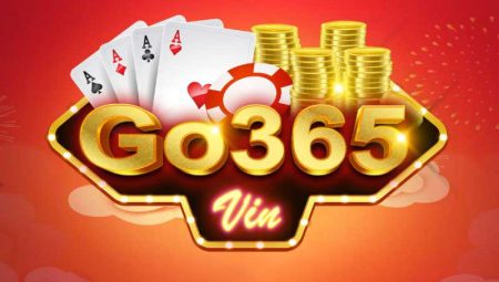 Go365 Vin – Game Bài Uy Tín Hàng Đầu Việt Nam – Link Tải Go365.Vin IOS AnDroid APK