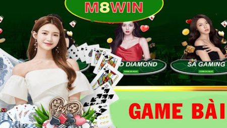 Game bài M8win – Nơi chứa đựng nhiều trò chơi hấp dẫn